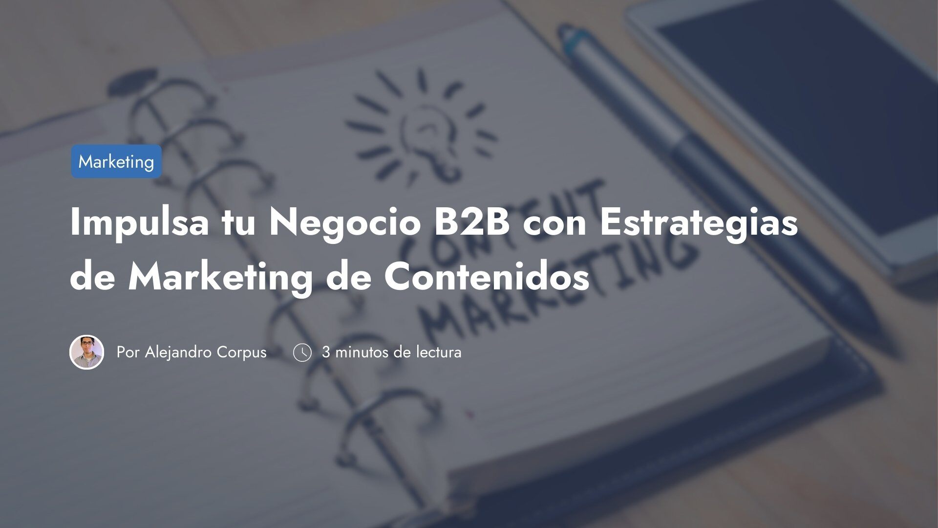 Impulsa tu Negocio B2B con Estrategias de Marketing de Contenidos